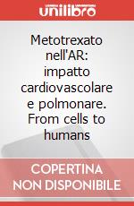 Metotrexato nell'AR: impatto cardiovascolare e polmonare. From cells to humans art vari a