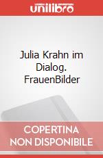 Julia Krahn im Dialog. FrauenBilder art vari a