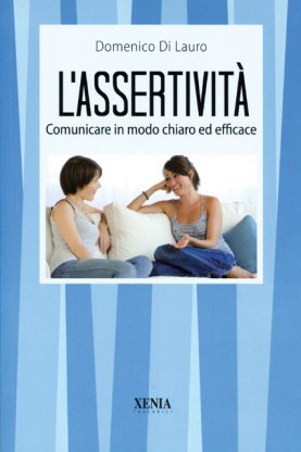 L`assertivit - Comunicare in modo chiaro ed efficace