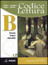 Codice lettura. Vol. B: Poesia, teatro, attualit. Con espansione online