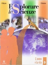 Esplorare le scienze. Scienze per temi. Vol. D