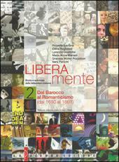Liberamente. Storia e antologia della letteratura italiana Vol. 2