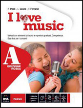 I love music. Vol. A-B. Ediz. rossa. Per la Scuola media. Con e-book. Con espansione online