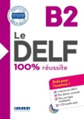  Le DELF. B2. 100% russite. Con CD-Audio