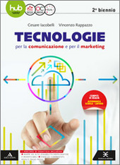 Tecnologie per la comunicazione e per il marketing. Per il secondo biennio