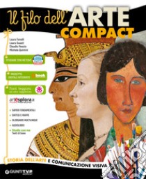 Filo dell`arte compact. Storia dell`arte e comunicazione visiva. Vol. unico. Per la Scuola media. Con ebook. Con espansione online (Il) libro usato