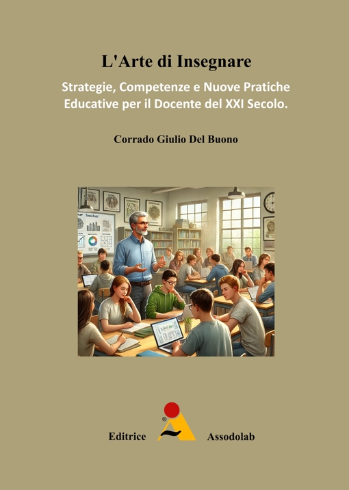 L`arte di insegnare. Strategie, competenze e nuove pratiche educative per il docente del XXI secolo libro usato