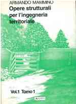 OPERE STRUTTURALI PER L`INGEGNERIA TERRITORIALE - VOL. 1 TOMO 1 libro usato