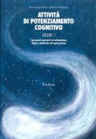 AttivitÃ  di potenziamento cognitivo. Vol. 1: I processi: percorsi su attenzione, logica, memoria ed espressione libro usato