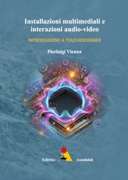 Installazioni multimediali e interazioni audio-video - Introduzione a Touchdesigner libro usato