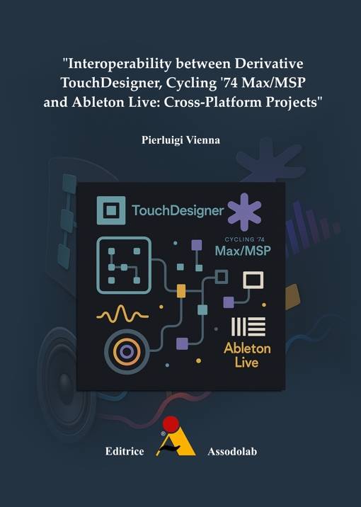 Interoperability between Derivative TouchDesigner, Cycling `74 Max/MSP and Ableton Live: Cross-Platform Projects libro usato