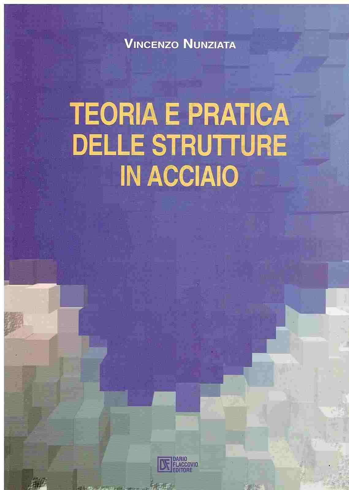 Teoria e pratica delle strutture in acciaio Teoria e pratica delle strutture in acciaio libro usato