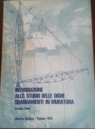 Introduzione allo studio delle dighe. Sbarramenti in muratura Introduzione allo studio delle dighe. Sbarramenti in muratura libro usato