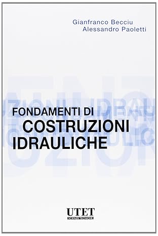 Fondamenti di costruzioni idrauliche Fondamenti di costruzioni idrauliche libro usato
