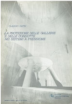 La protezione delle gallerie e delle condotte nei sistemi di pressione La protezione delle gallerie e delle condotte nei sistemi di pressione libro usato