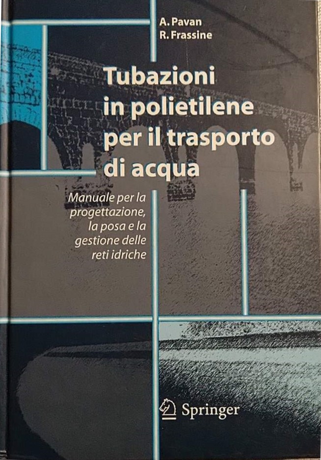 Tubazioni in polietilene per il trasporto di acqua. Manuale per la progettazione, la posa e la gestione sicura delle reti idriche Tubazioni in polietilene per il trasporto di acqua. Manuale per la progettazione, la posa e la gestione sicura delle reti idriche libro usato