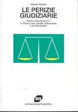 Le perizie giudiziarie. Ruolo e attivitÃ  del CTU in diritto civile, penale, fallimentare e amministrativo libro usato