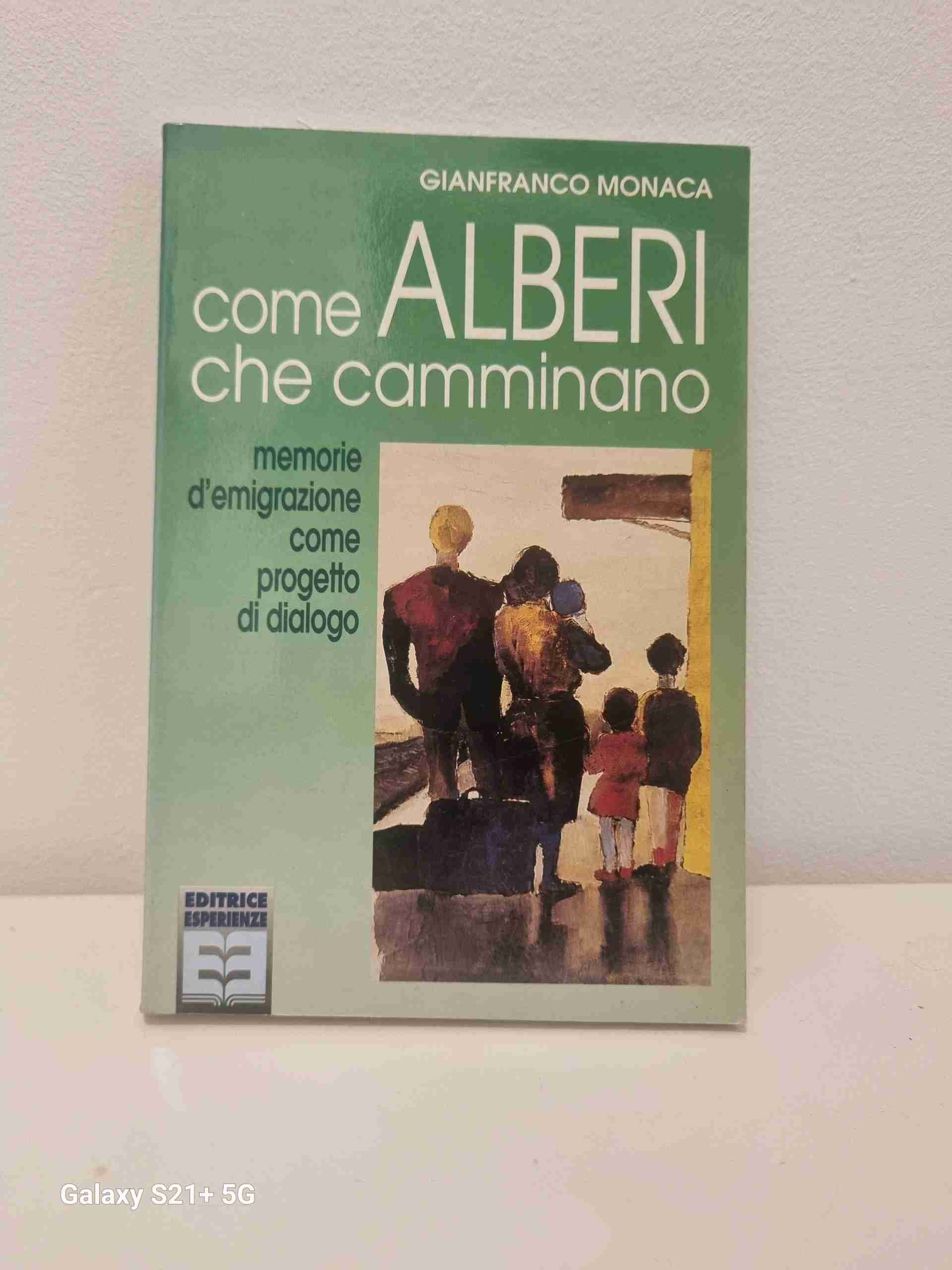 Come alberi che camminano. Memorie d'emigrazione come progetto di dialogo libro usato
