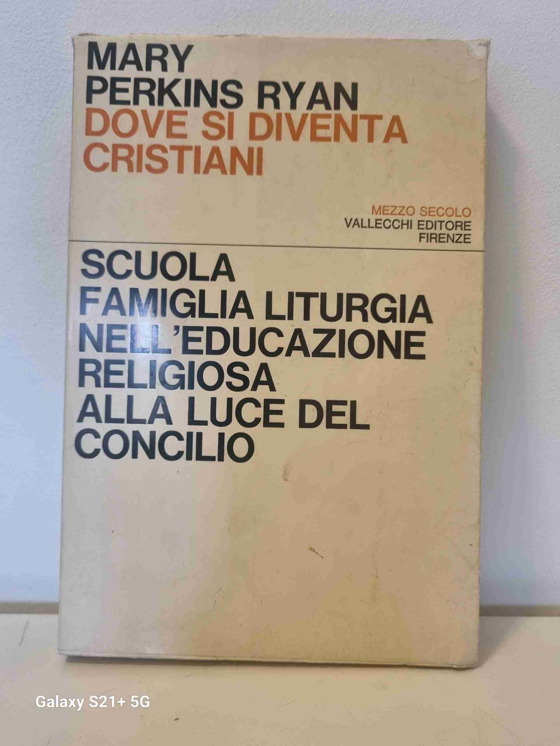 Dove si diventa cristiani Scuola famiglia liturgia nell'educazione religiosa alla luce del Concilio libro usato