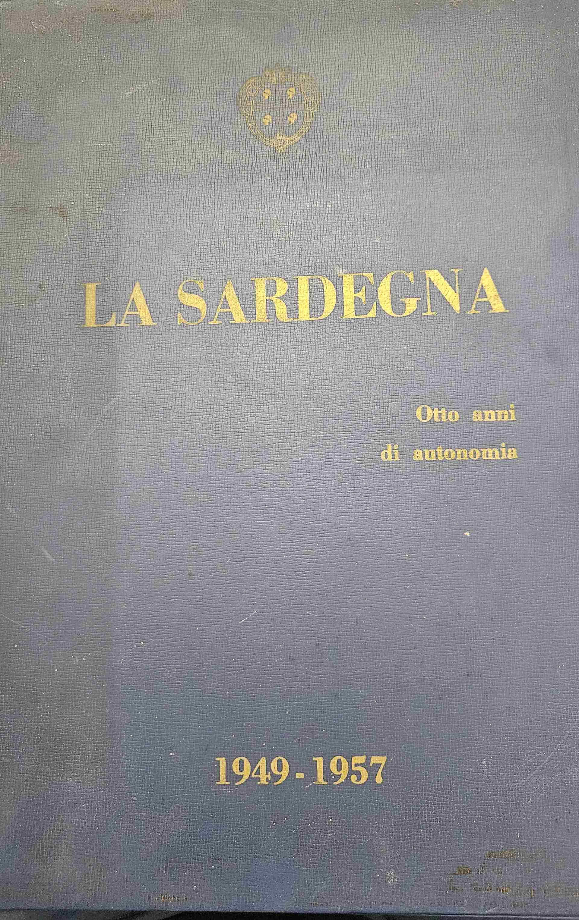 La Sardegna - 8 anni di autonomia- 1949- 1957 libro usato