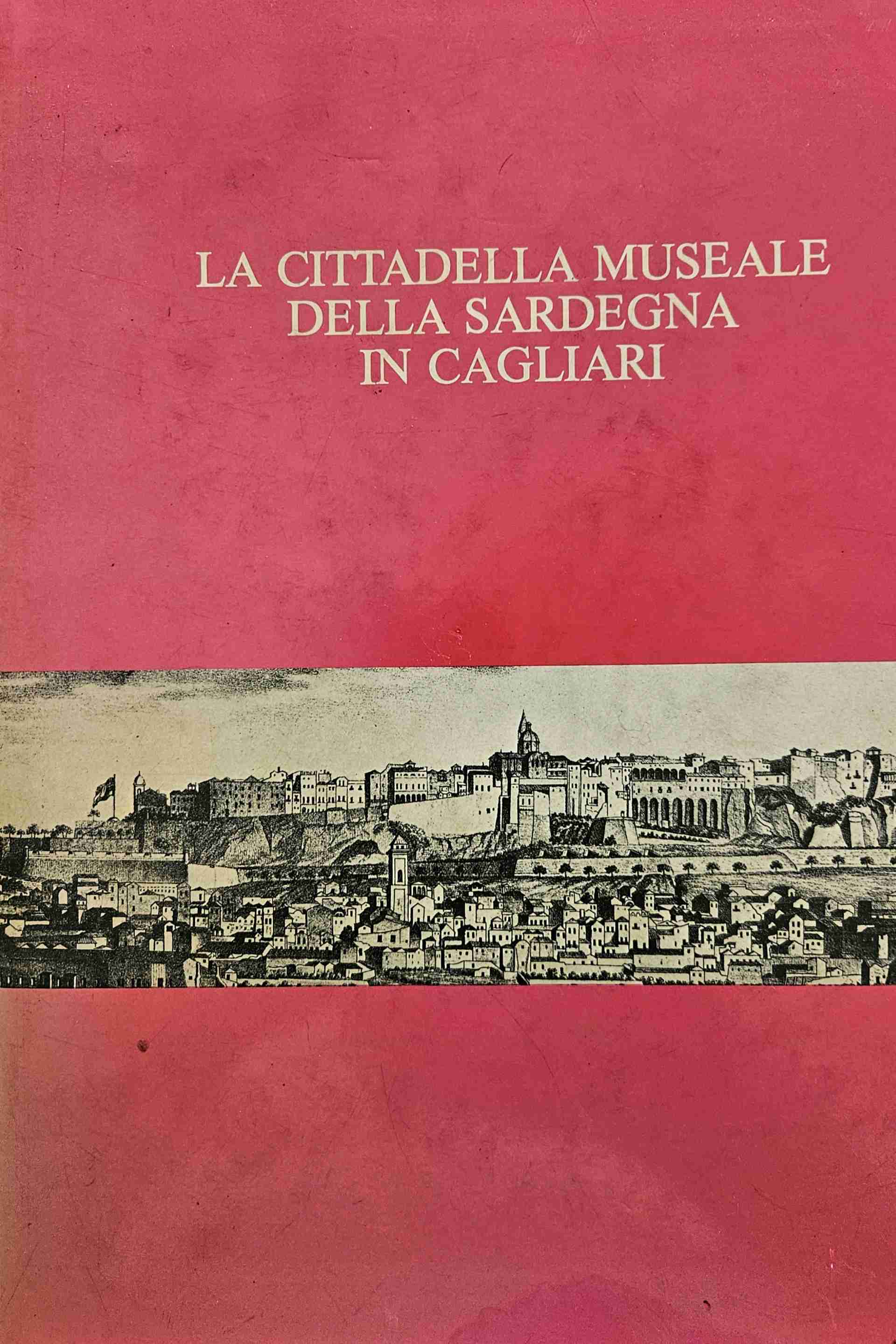 La cittadella museale della Sardegna in Cagliari libro usato