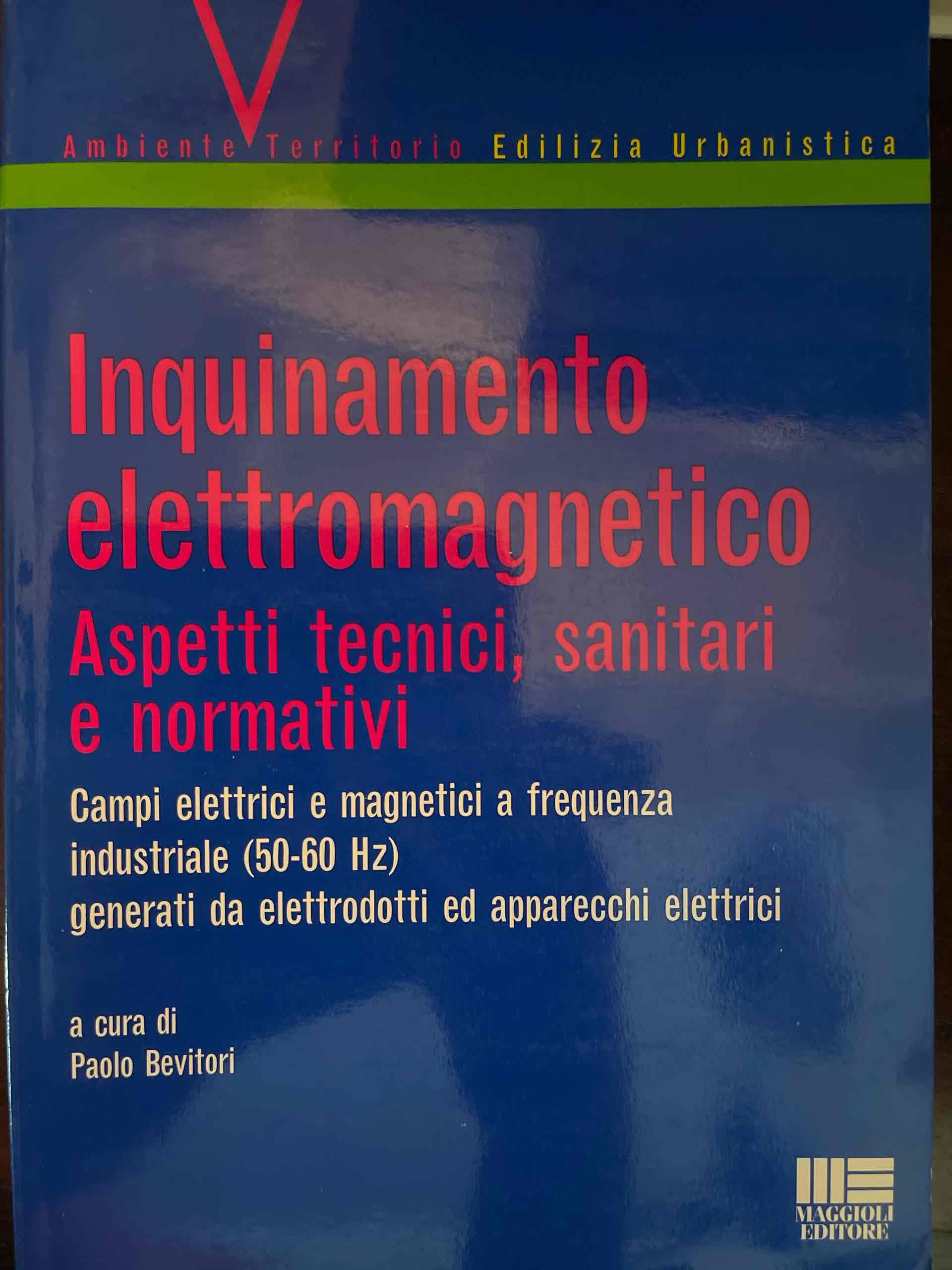 Inquinamento elettromagnetico. Aspetti tecnici, sanitari e normativi. Campi elettrici e magnetici a frequenza industriale (50-60 Hz) generati da elettrodotti... libro usato