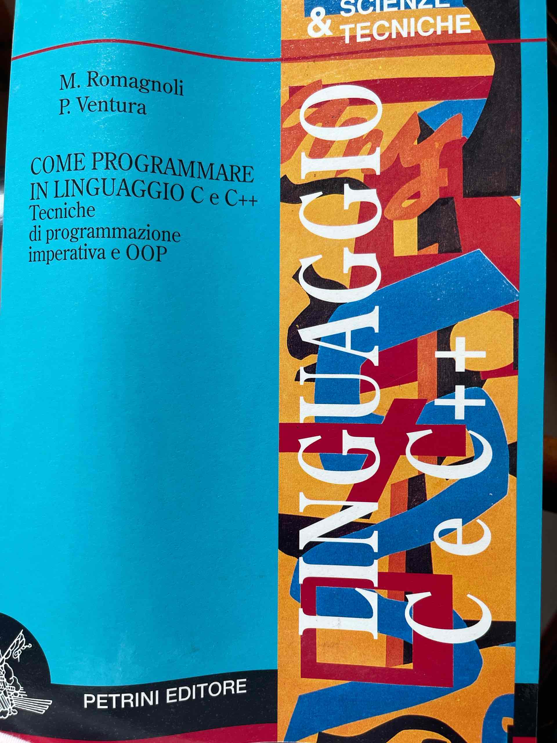 Come programmare in linguaggio C e C++. Tecniche di programmazione imperativa e OOP libro usato