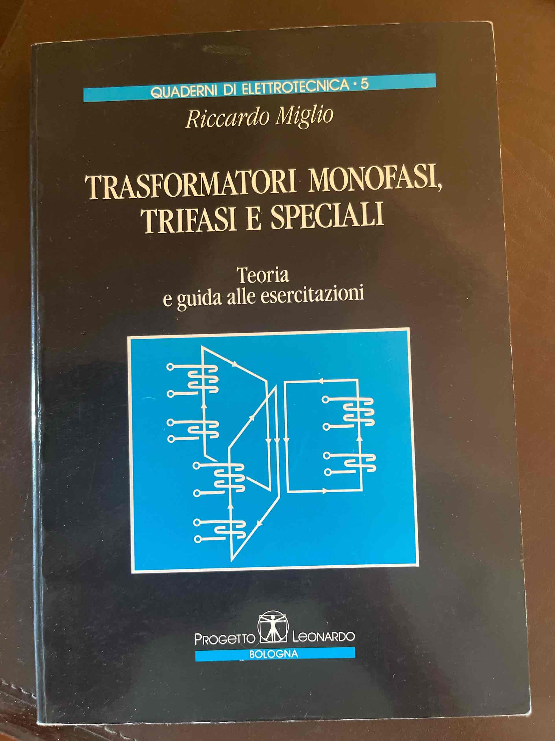 Trasformatori monofasi, trifasi e speciali. Teoria e guida alle esercitazioni libro usato