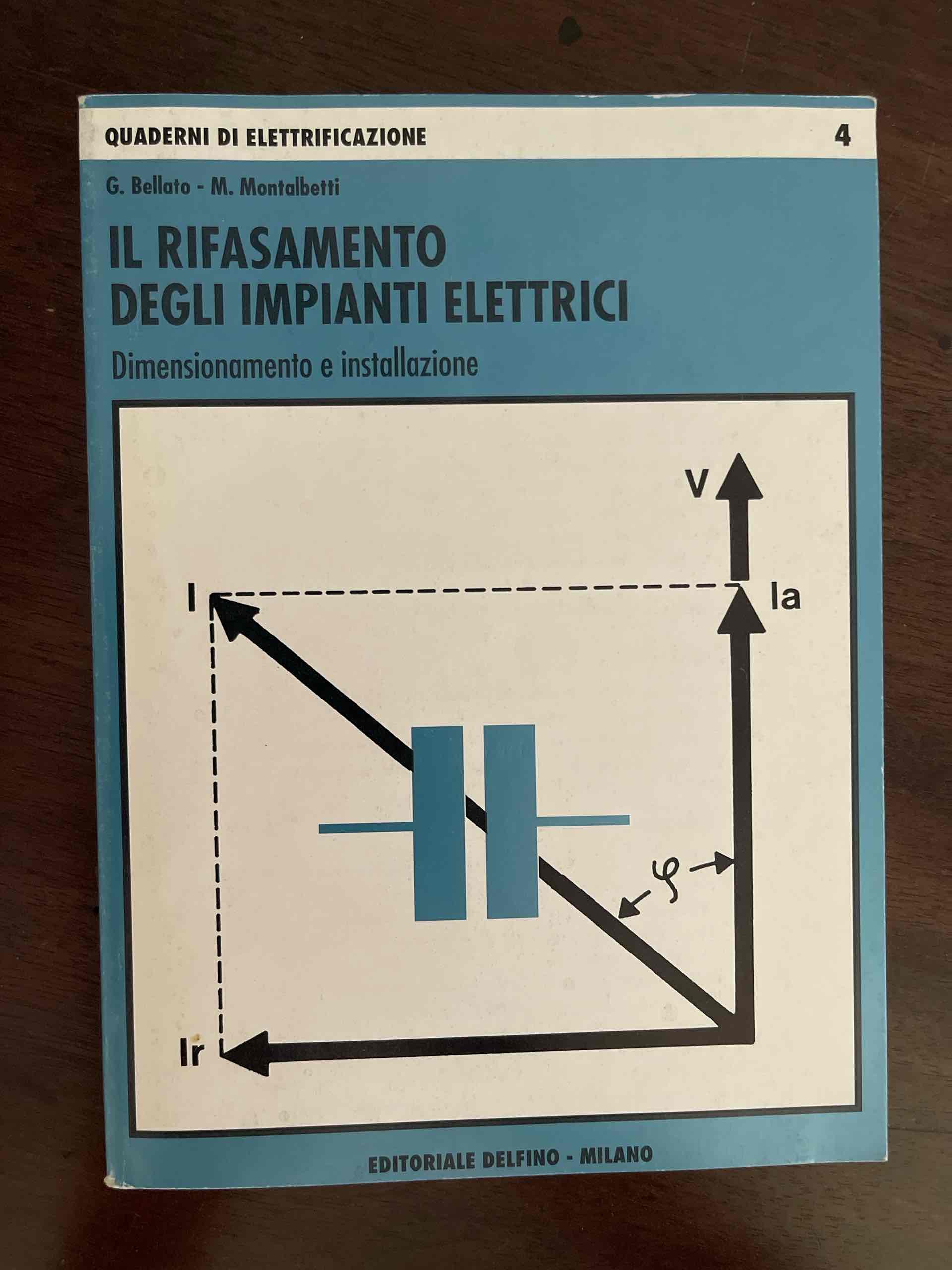 Il rifasamento degli impianti elettrici. Dimensionamento e installazione  libro usato