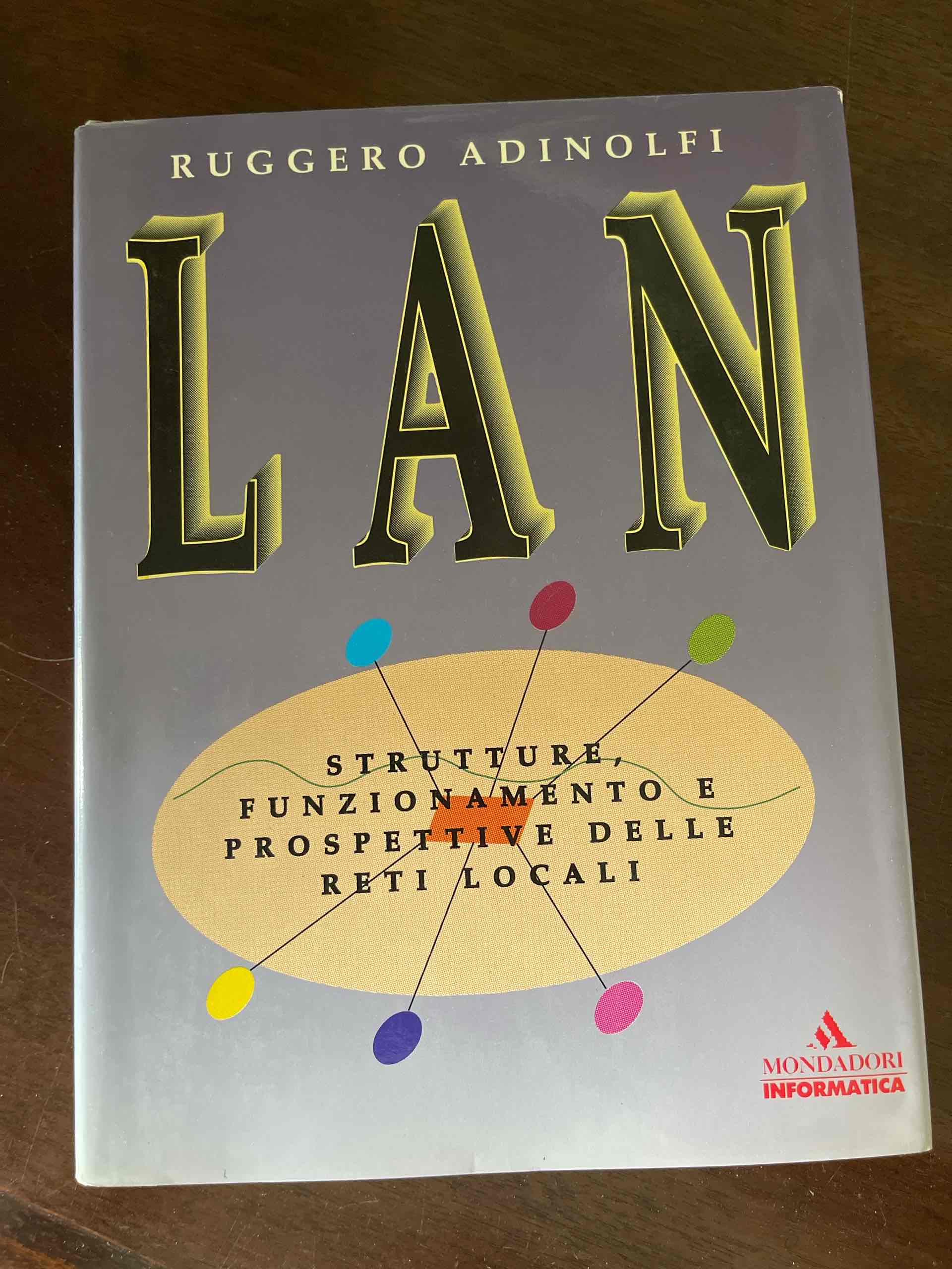 LAN. Strutture, funzionamento e prospettive delle reti locali libro usato
