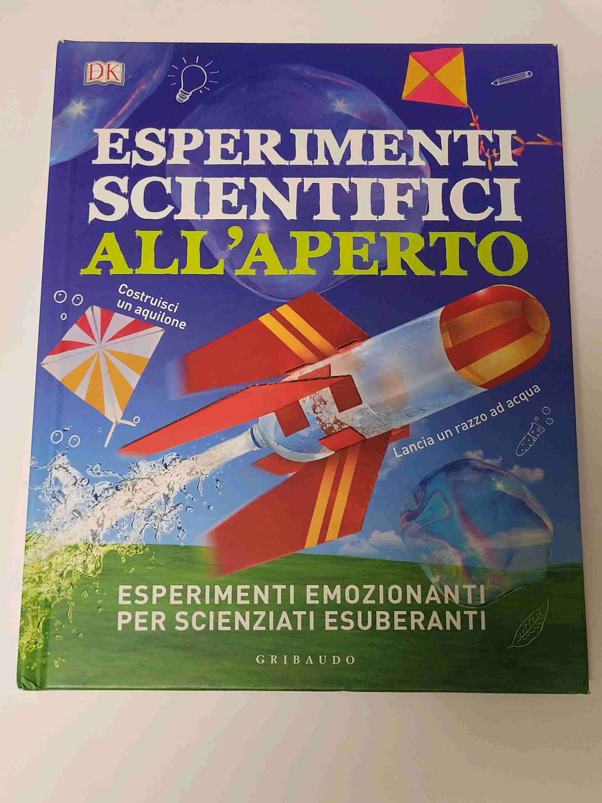 Esperimenti scientifici all'aperto. Esperimenti emozionanti per scienziati esuberanti libro usato