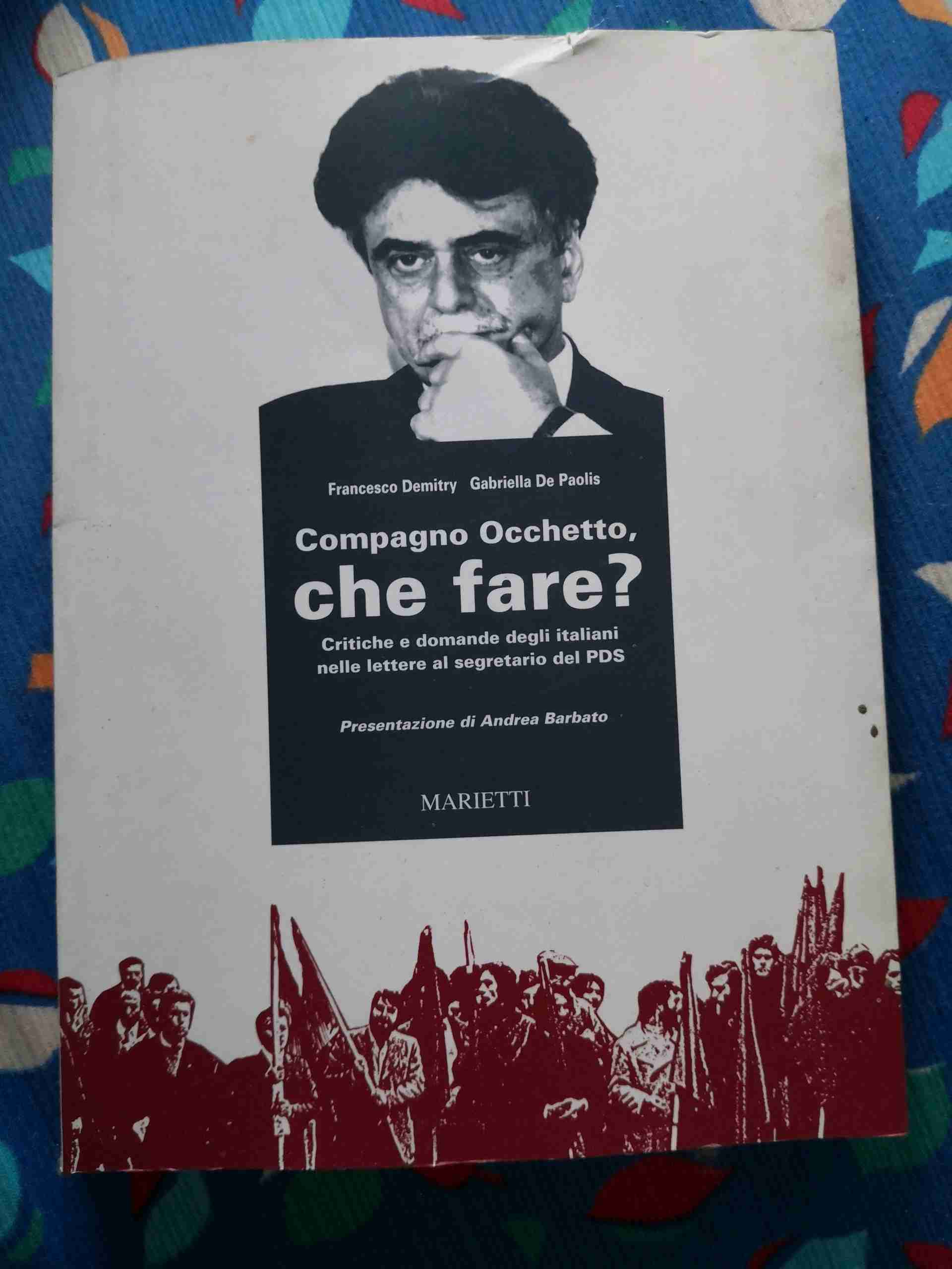Compagno Occhetto, che fare? Critiche e domande degli italiani nelle lettere al segretario del PDS libro usato