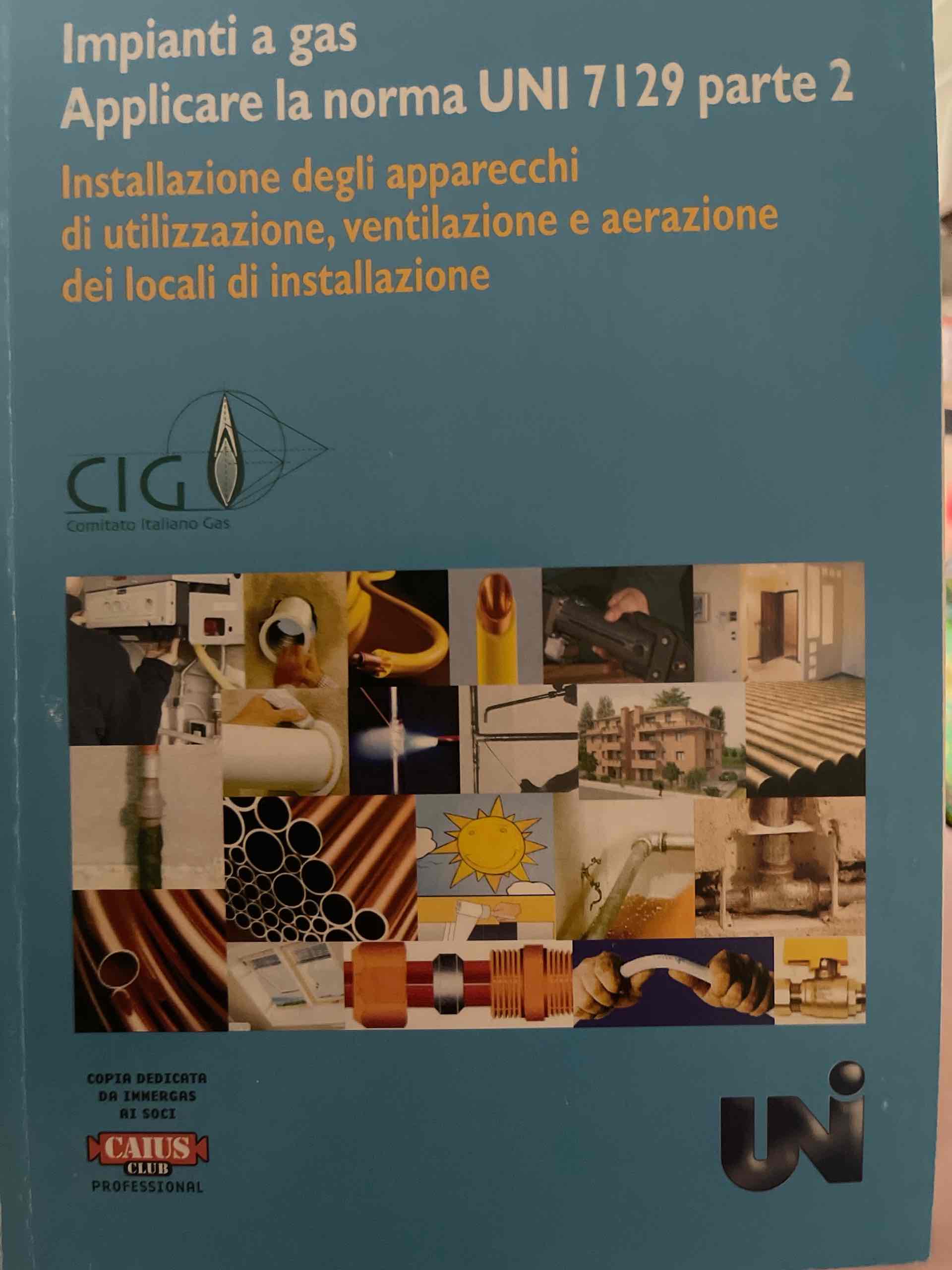 Applicare la norma UNI 7129. Vol. 2: Installazione degli apparecchi di utilizzazione, ventilazione e aerazione dei locali di installazione libro usato