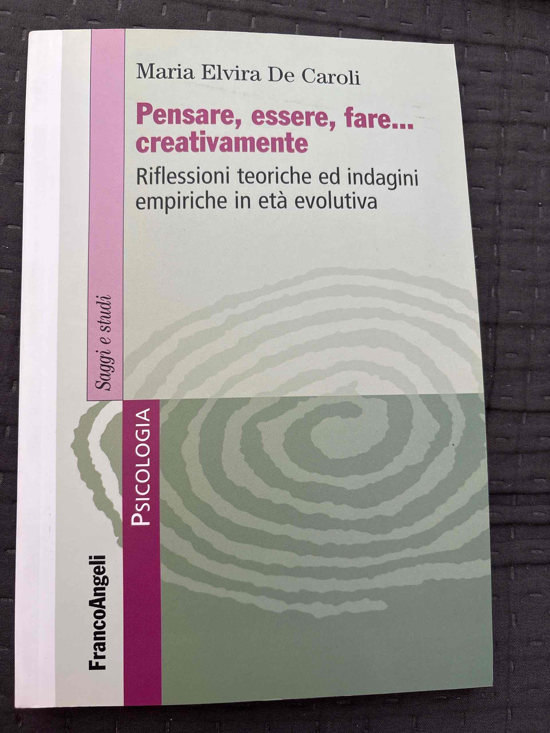 Pensare, essere, fare creativamente. Riflessioni teoriche ed indagini empiriche in età evolutiva libro usato