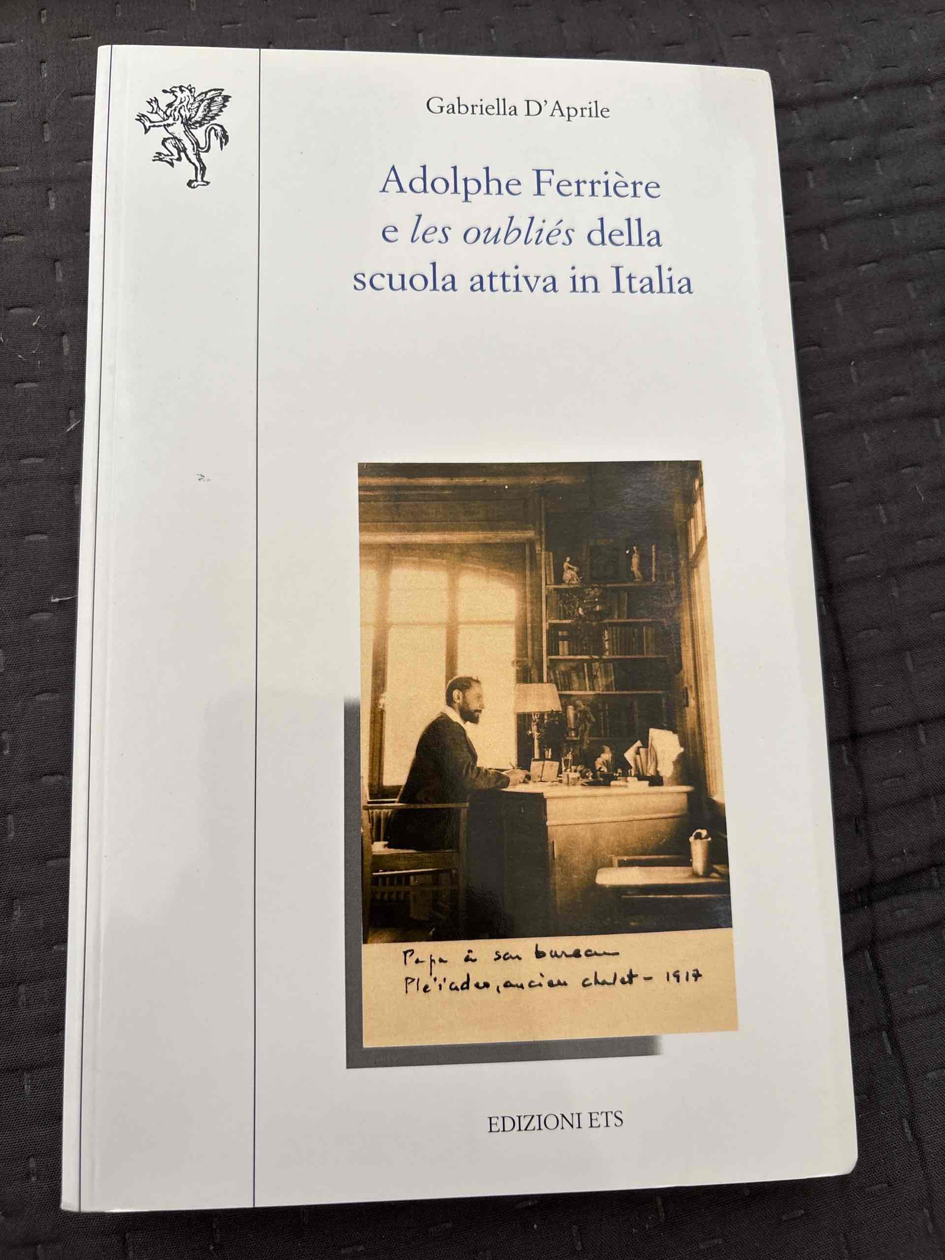 Adolphe Ferriere e les oublies della scuola attiva in Italia libro usato