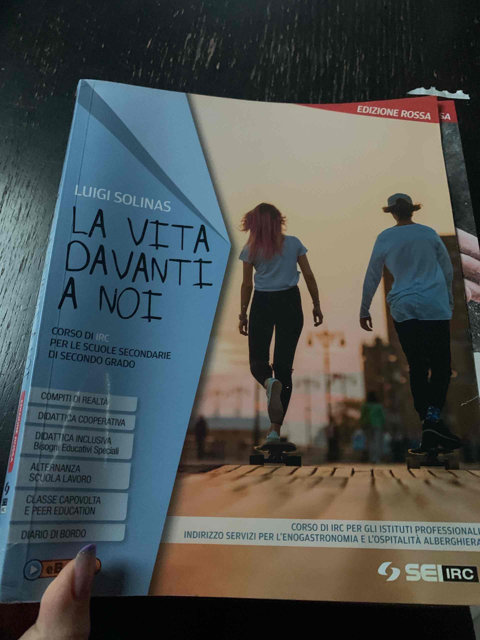 La vita davanti a noi. Ediz. Rossa. Con nulla osta CEI. Vol. unico con Percorso di IRC per gli Istituti professionali indirizzo Servizi per l'enogastronomia e l'ospitalità alberghiera. Per gli Ist. tecnici e professionali La vita davanti a noi. Ediz. Rossa. Con nulla osta CEI. Vol. unico con Percorso di IRC per gli Istituti professionali indirizzo Servizi per l'enogastronomia e l'ospitalità alberghiera. Per gli Ist. tecnici e professionali libro usato