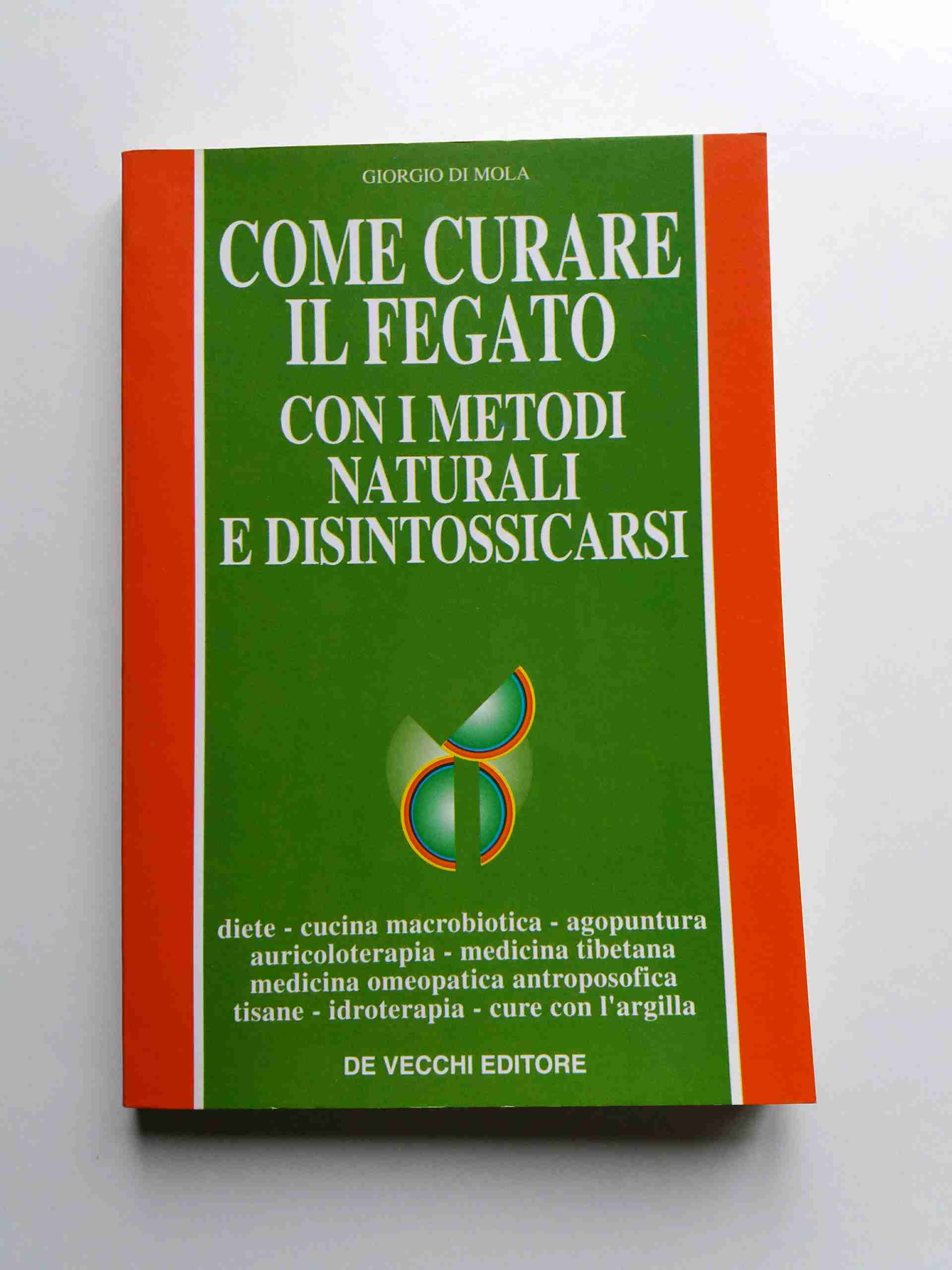 Come curare il fegato con i metodi naturali e disintossicarsi libro usato