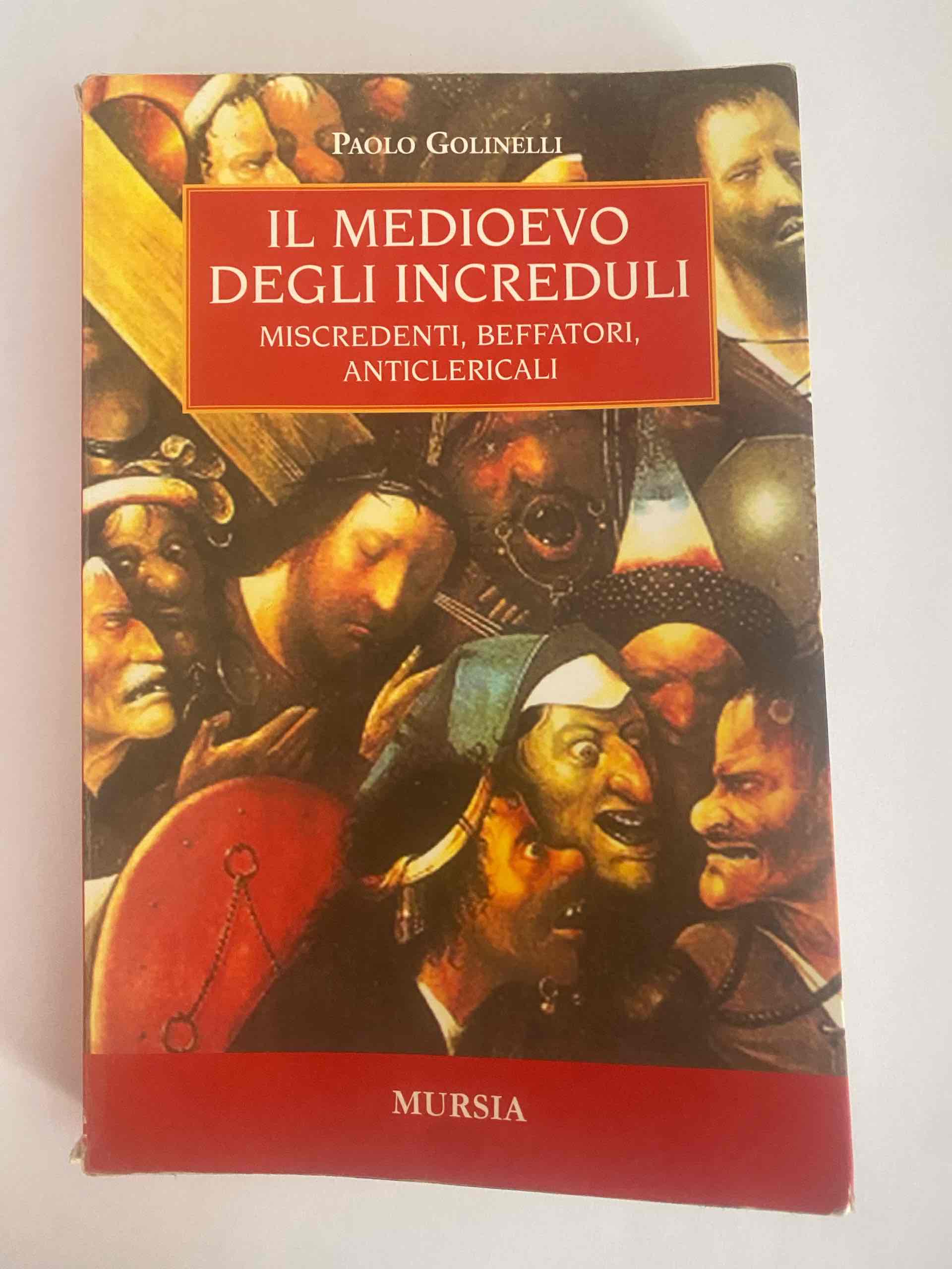 Il Medioevo degli increduli. Miscredenti, beffatori, anticlericali libro usato