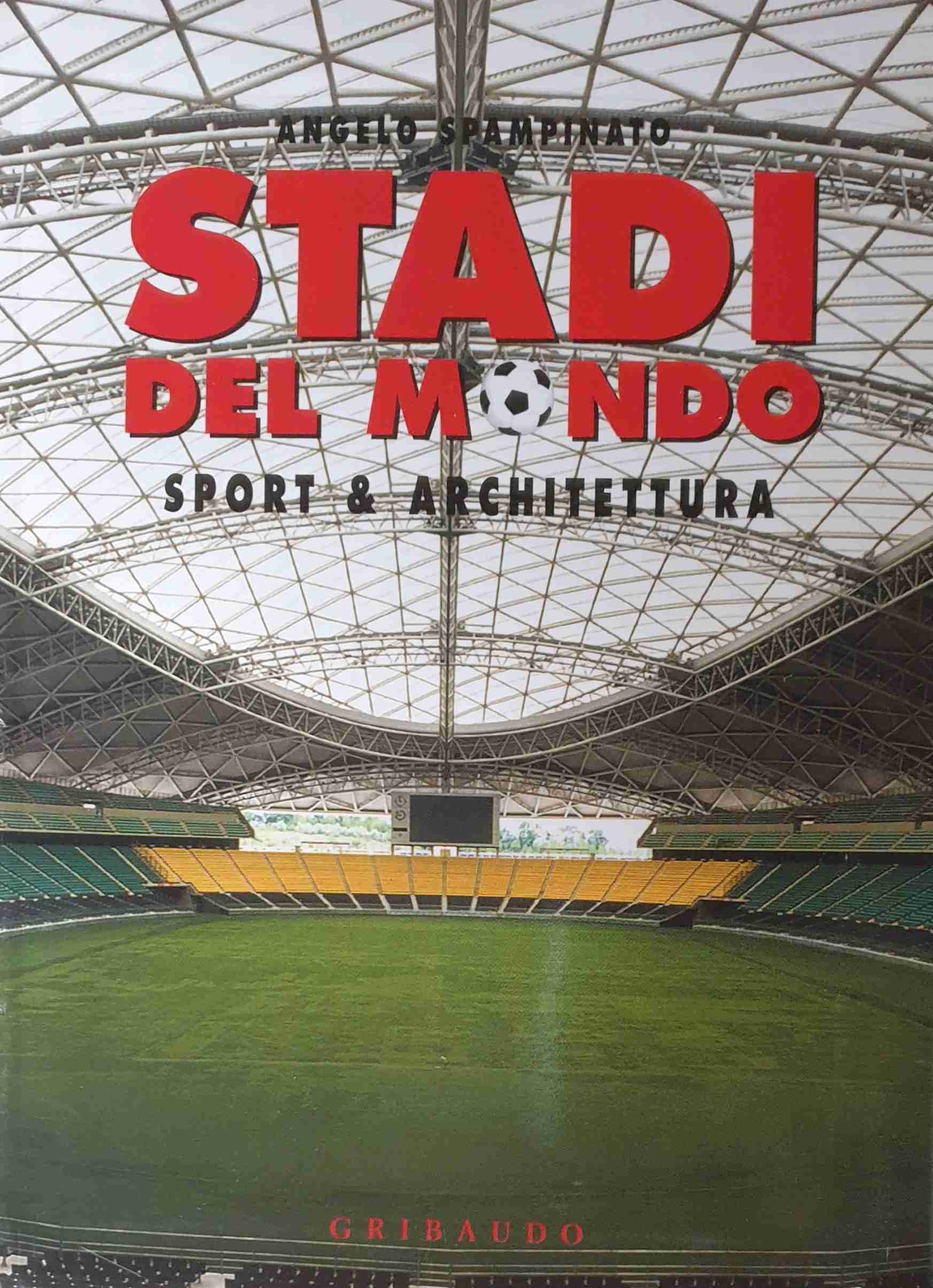 Stadi del mondo. Sport & architettura. Ediz. illustrata