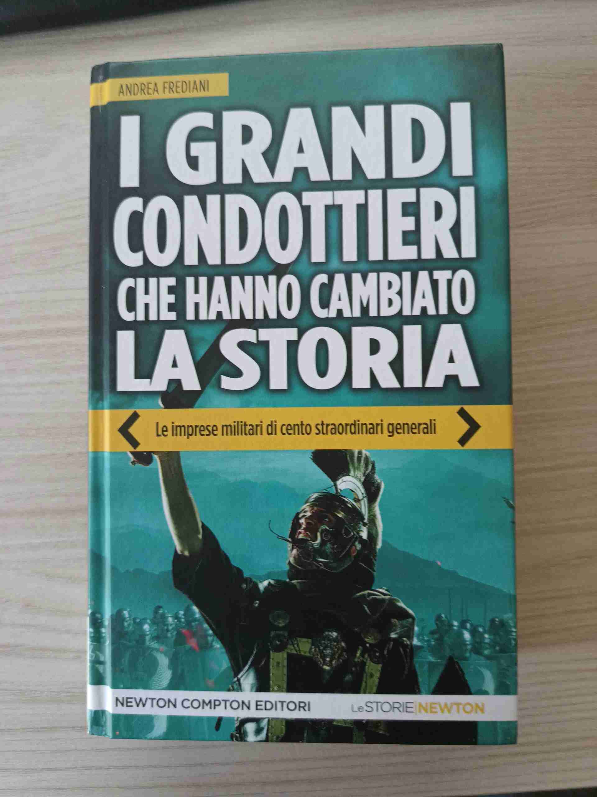 I grandi condottieri che hanno cambiato la storia libro usato