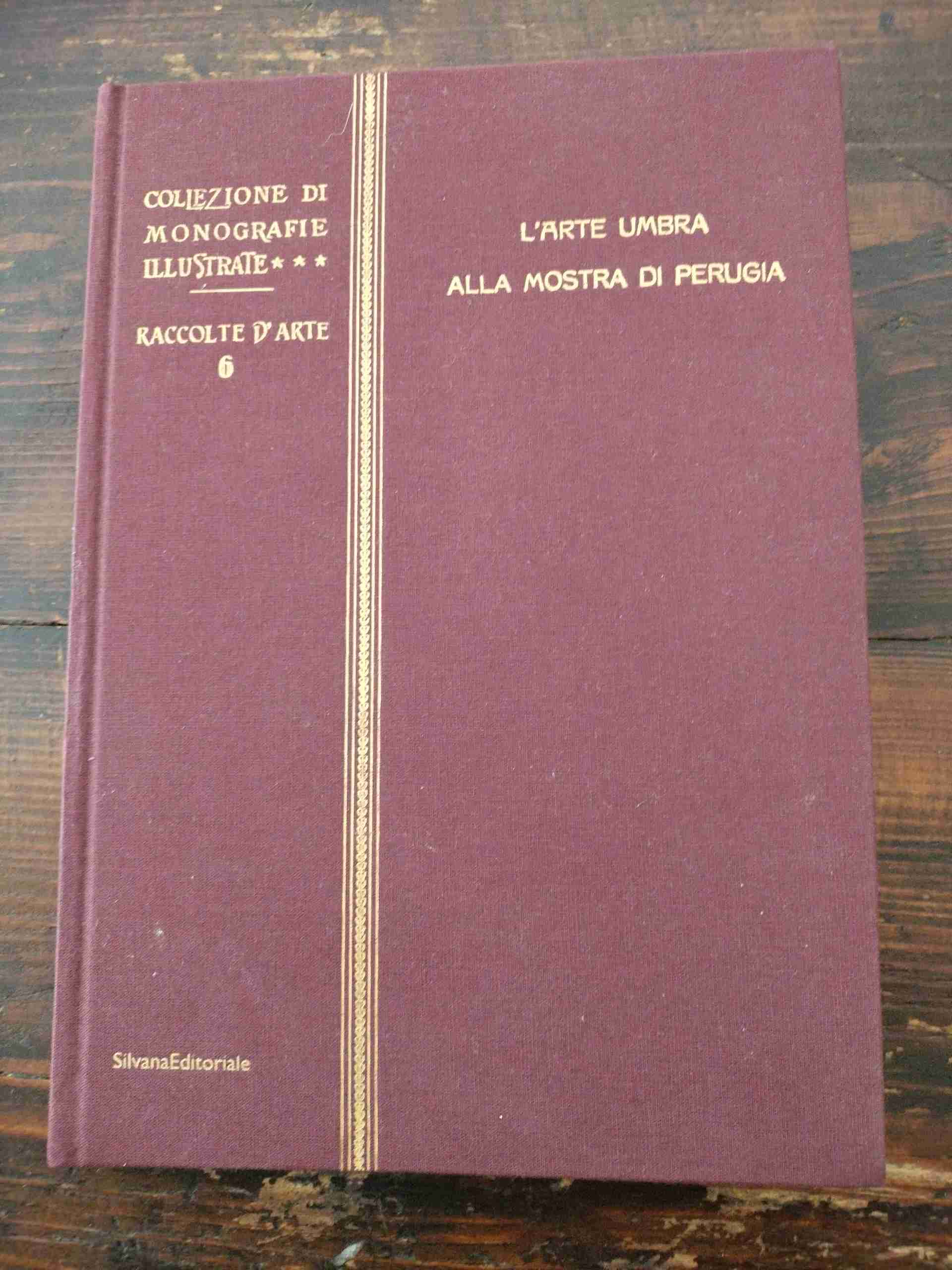 L'Arte umbra alla mostra di Perugia del 1908 libro usato