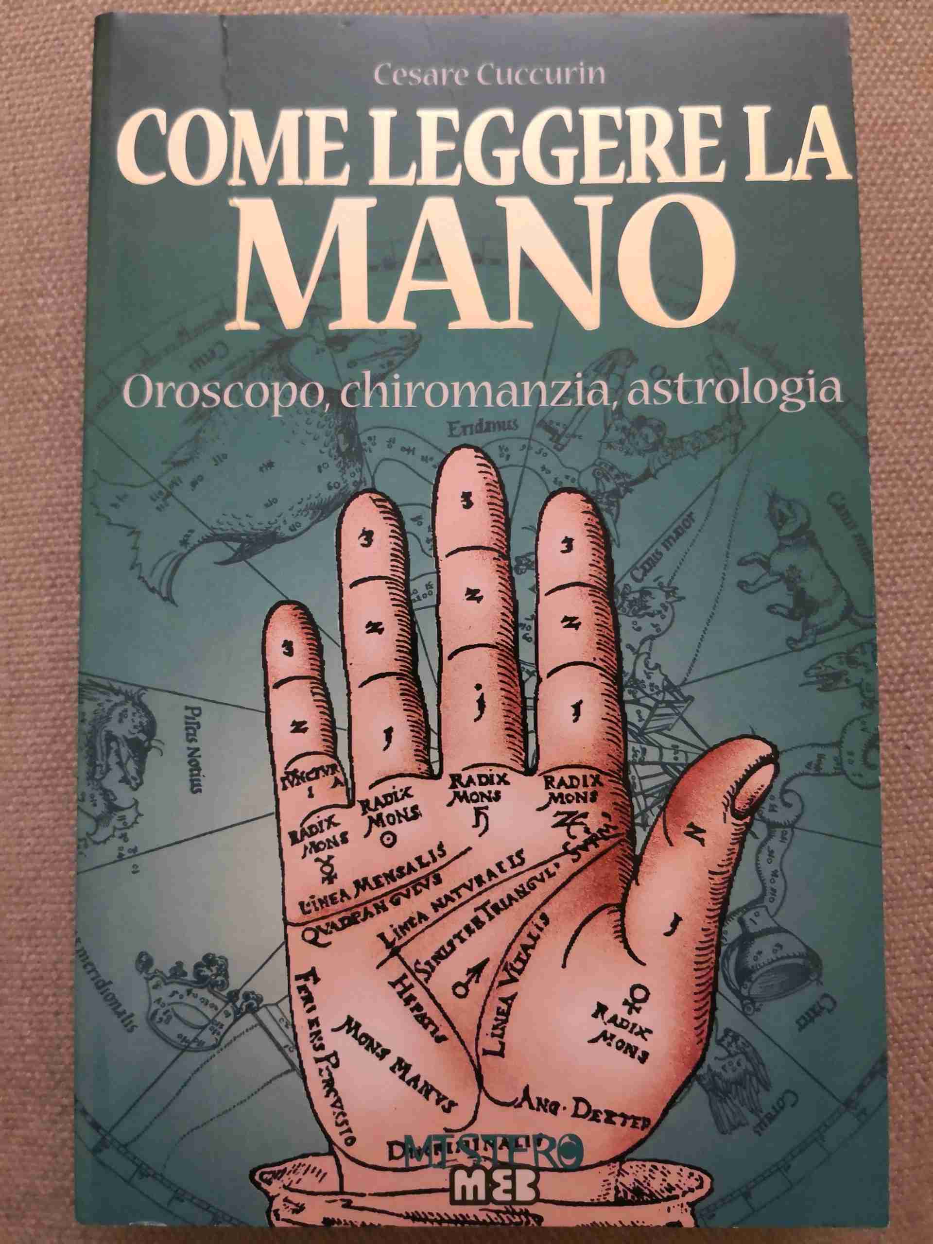 Come leggere la mano. Oroscopo, chiaromanzia, astrologia libro usato