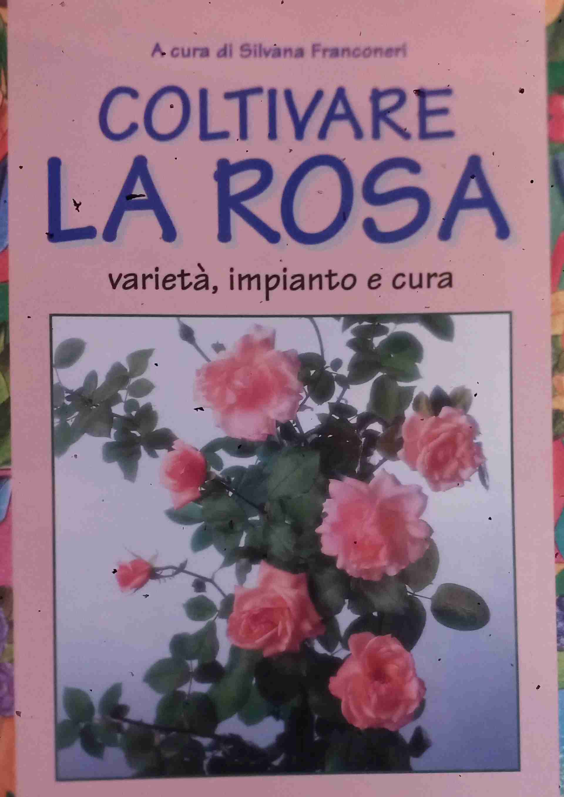 Coltivare la rosa  libro usato