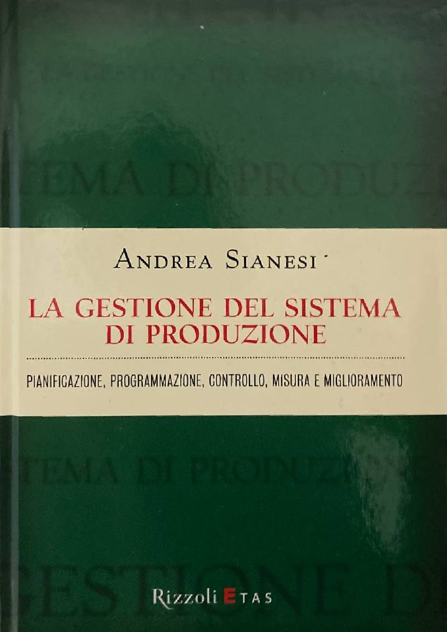 La gestione del sistema di produzione. Pianificazione, programmazione, controllo, misura e miglioramento. libro usato