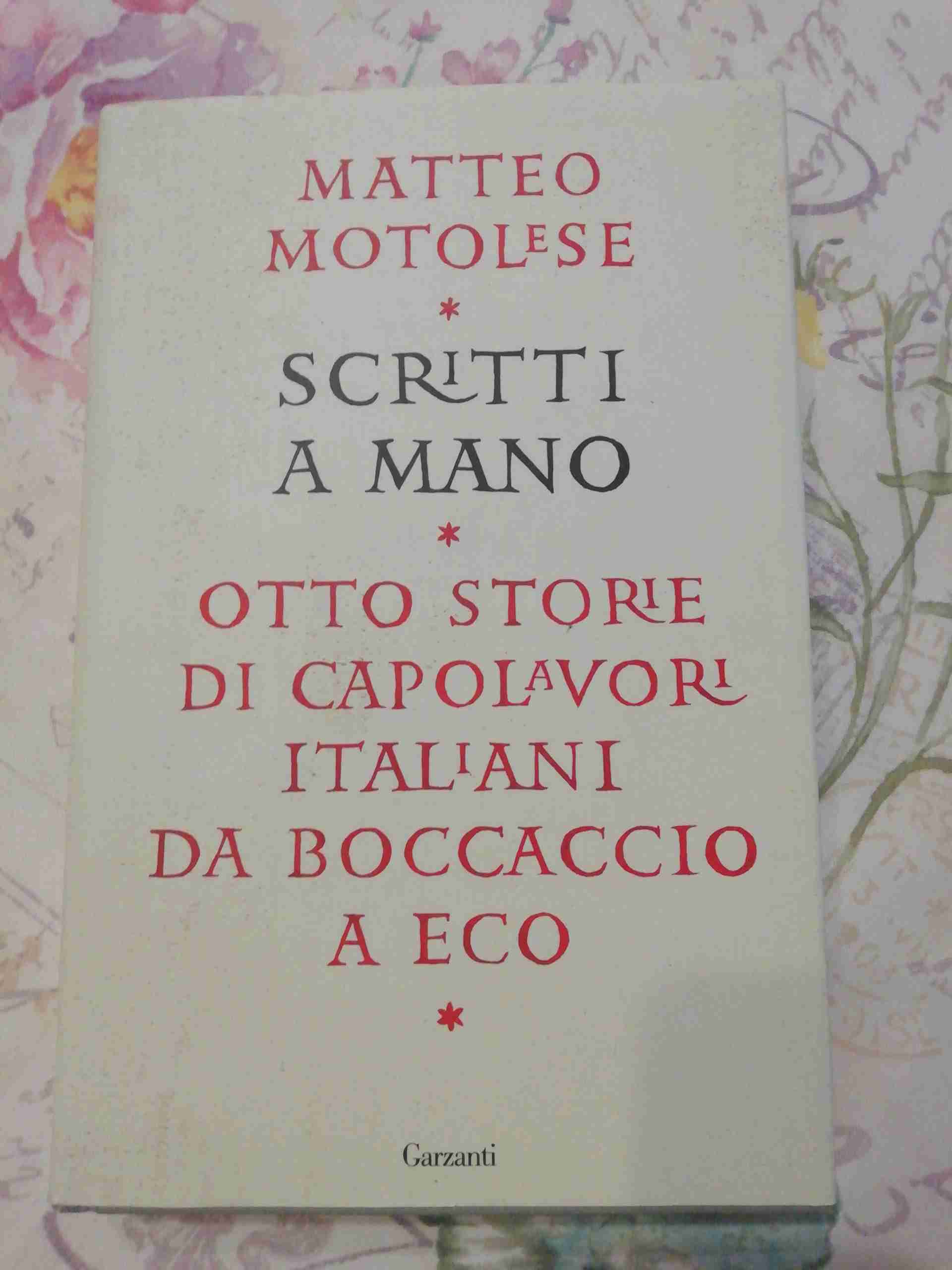 Scritti a mano - Otto storie di capolavori italiani da Boccaccio a Eco libro usato