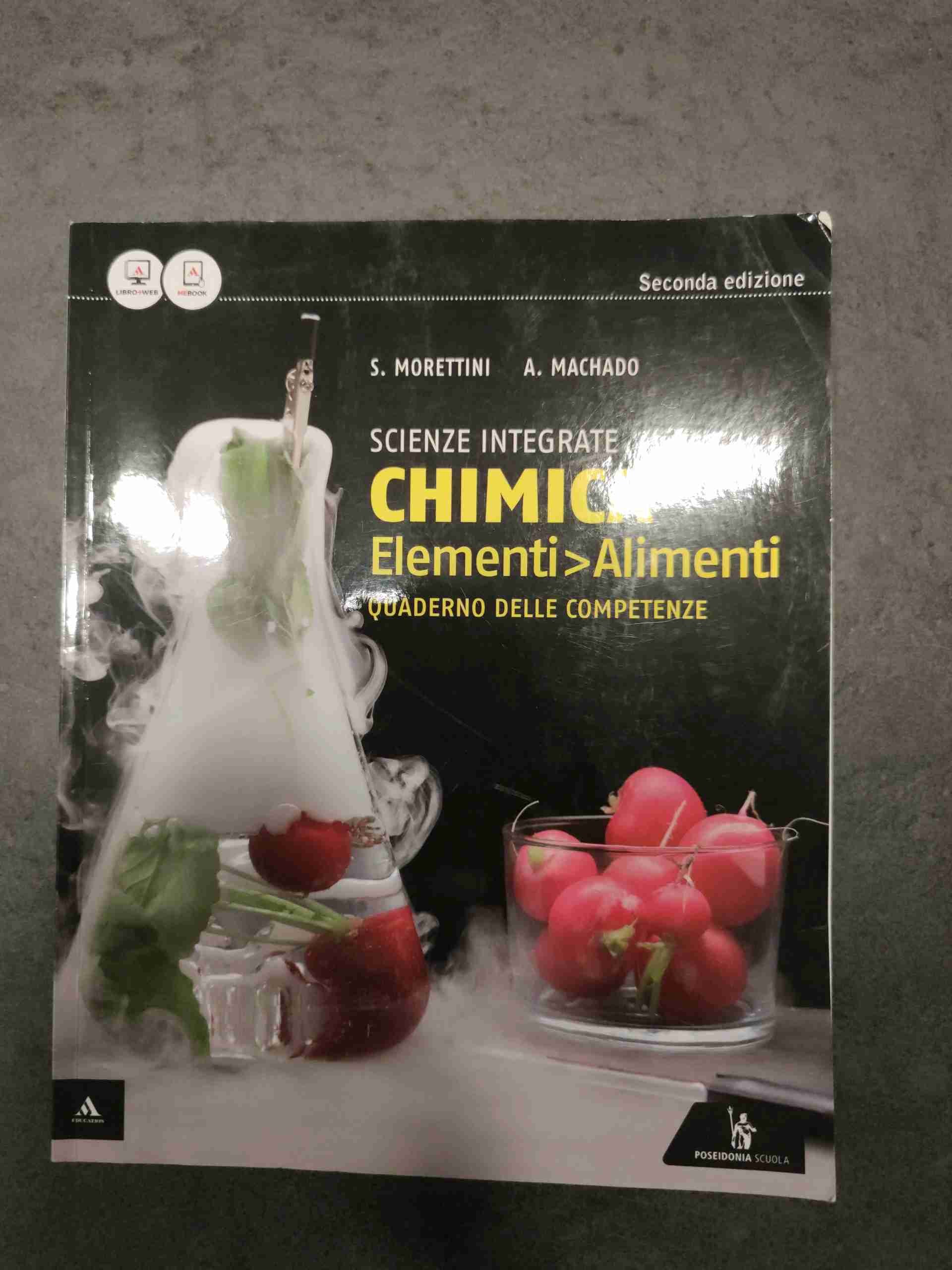 Scienze integrate: Chimica Elementi>Alimenti Quaderno delle competenze Seconda Edizione