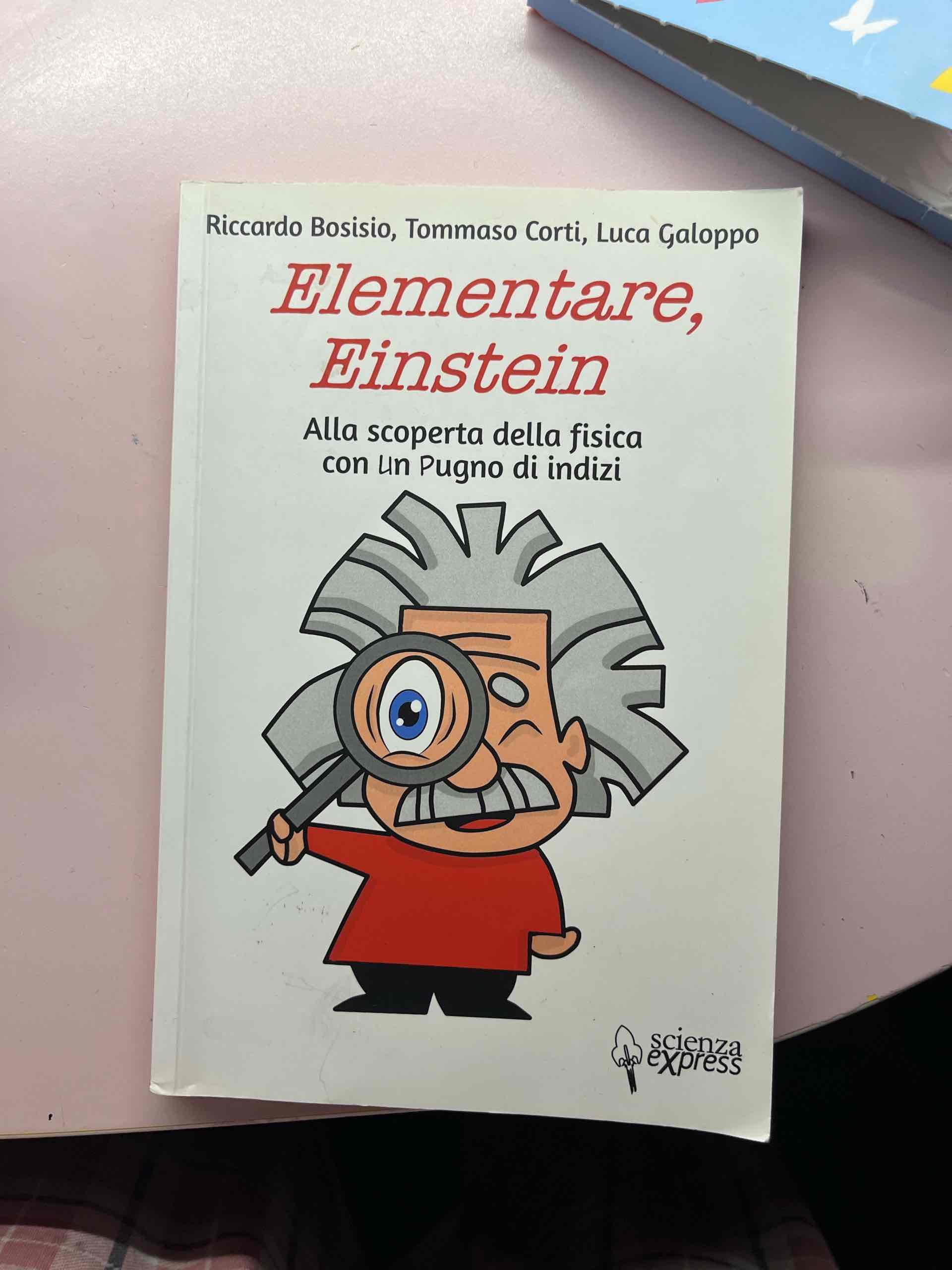 Elementare, Einstein Alla scoperta della fisica con un pugno di indizi libro usato