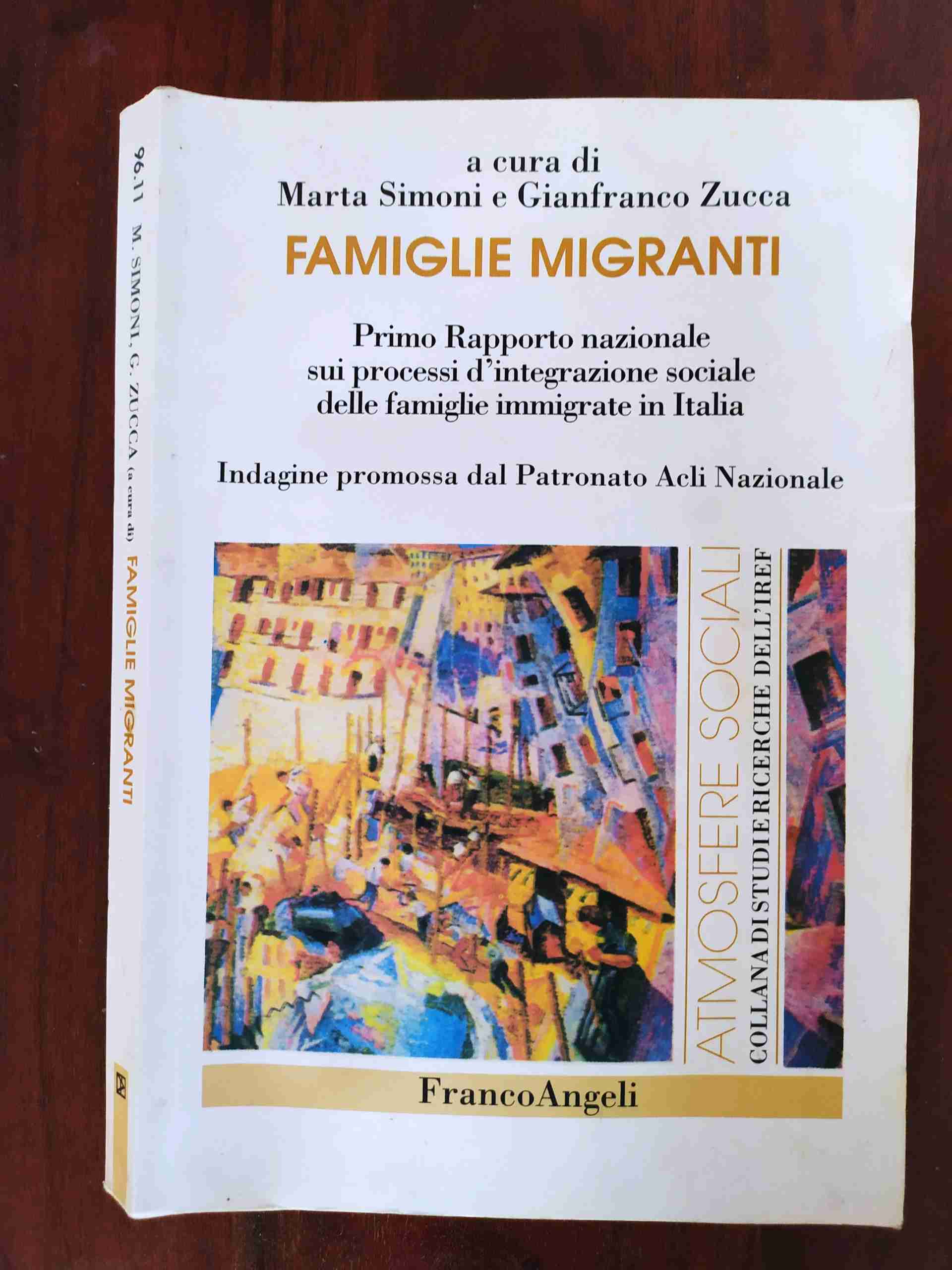 Famiglie migranti. Primo rapporto nazionale sui processi d'integrazione sociale delle famiglie immigrate in Italia libro usato
