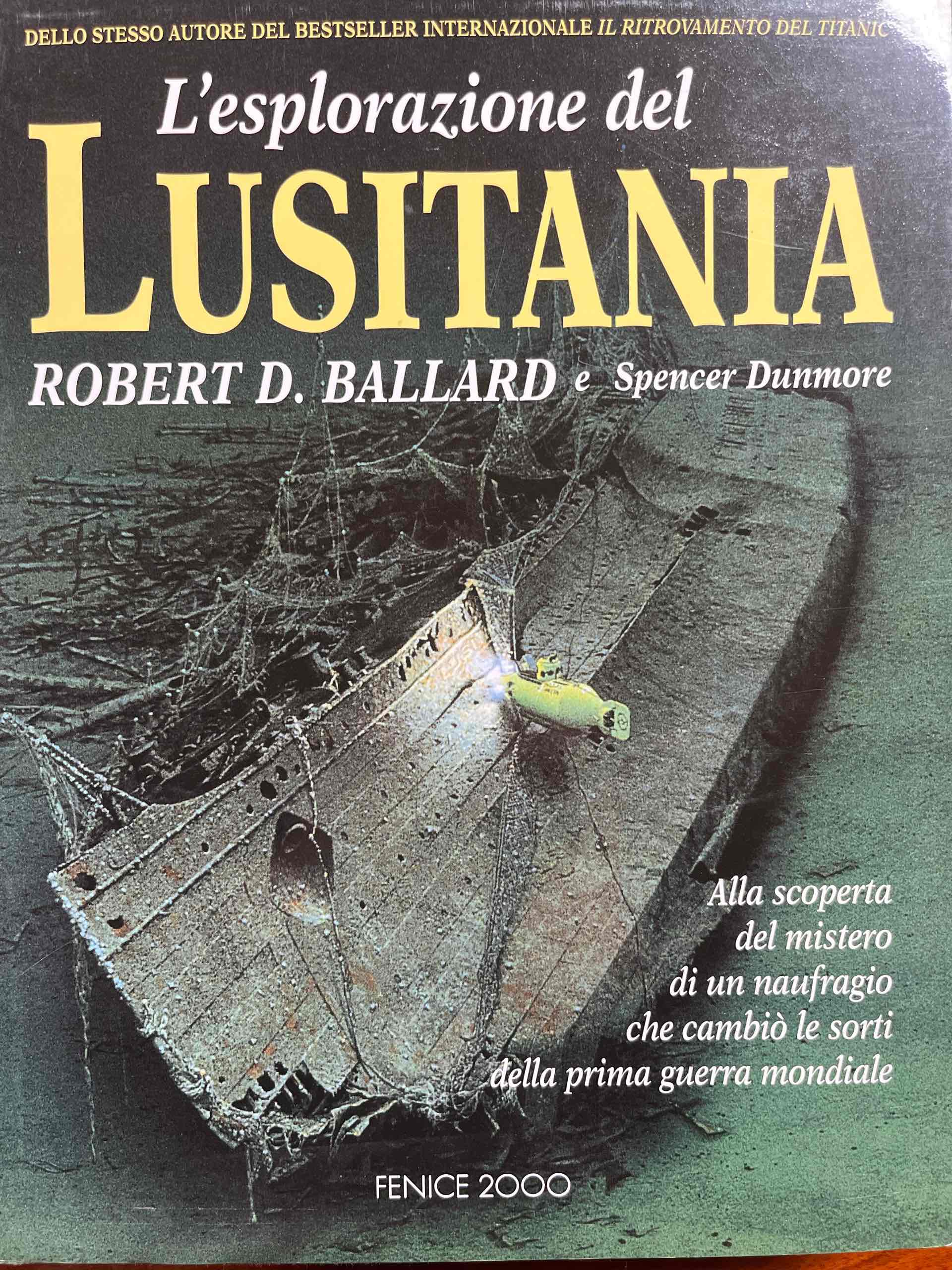 L'esplorazione del Lusitania. Alla scoperta del mistero di un naufragio che cambiò le sorti della prima guerra mondiale libro usato