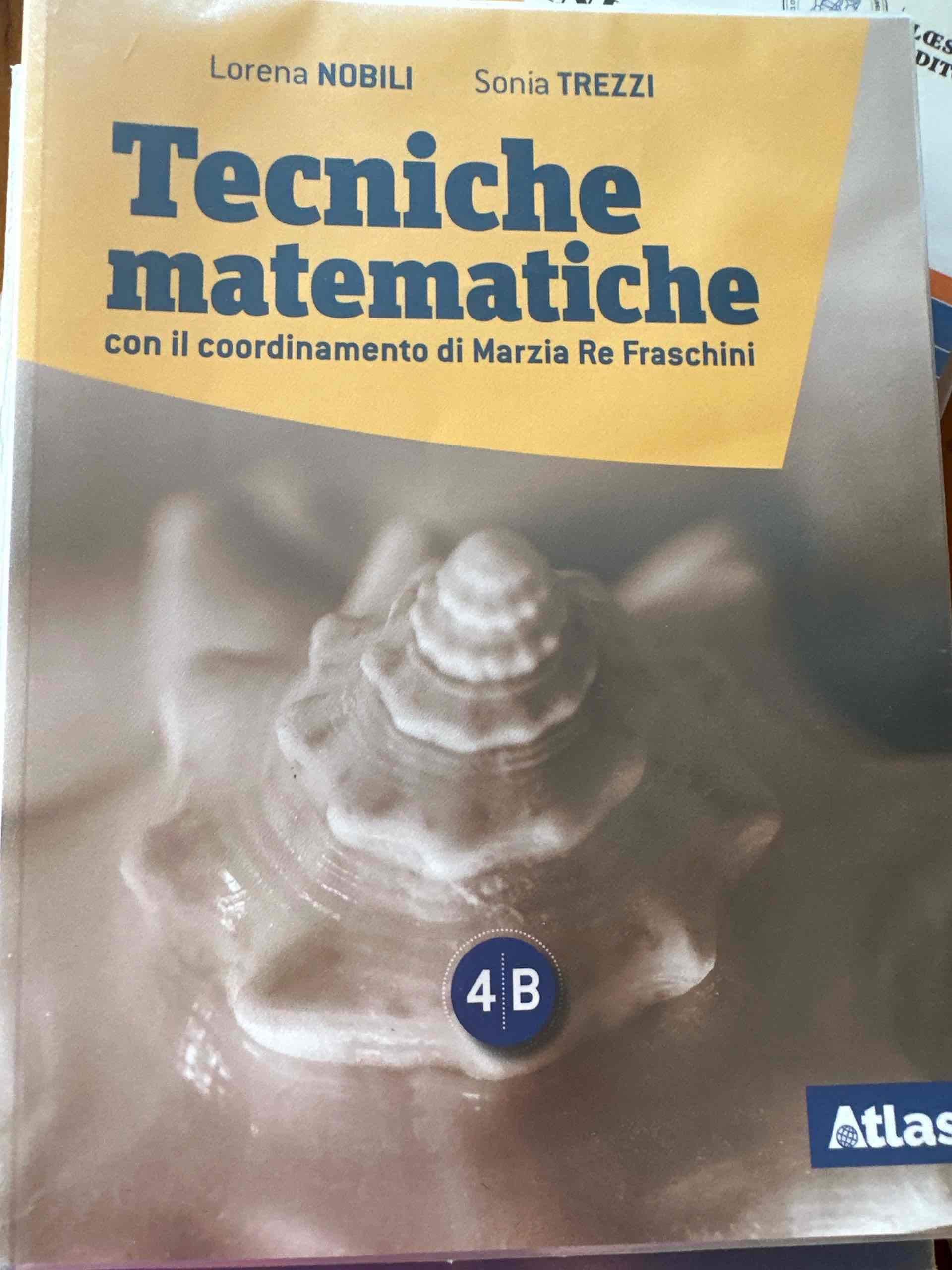 Tecniche matematiche. Con laboratorio per il recupero e ripasso. Per il triennio delle Scuole superiori. Con e-book. Con espansione online. Vol. 4A-4B libro usato